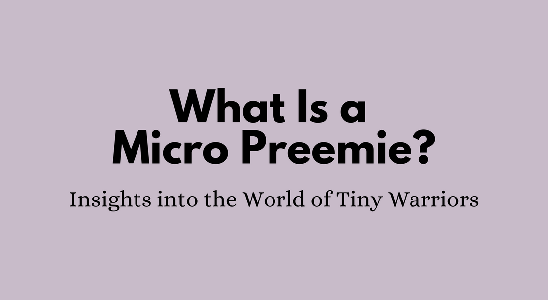 What is a Micro Preemie? Insights into the World of Tiny Warriors