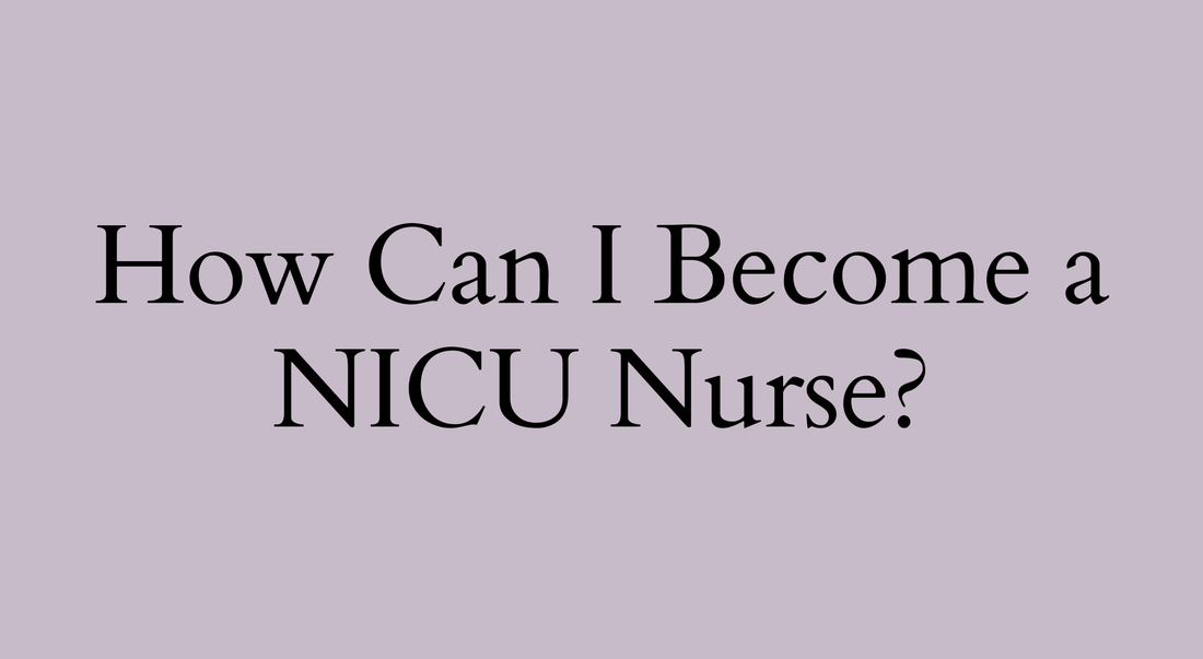 The Path to Becoming a NICU Nurse