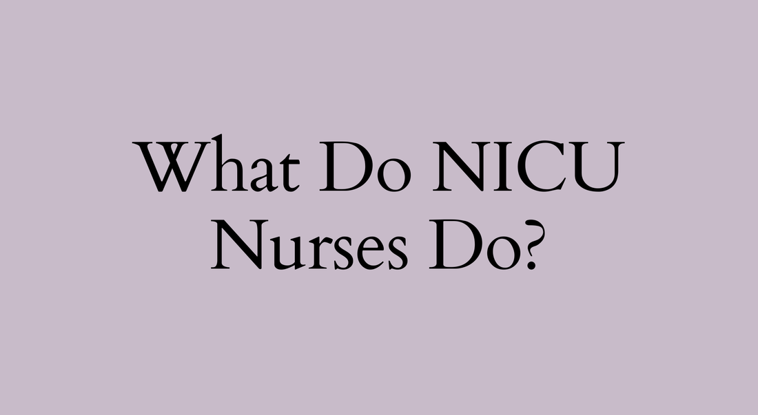 What do NICU Nurses Do?