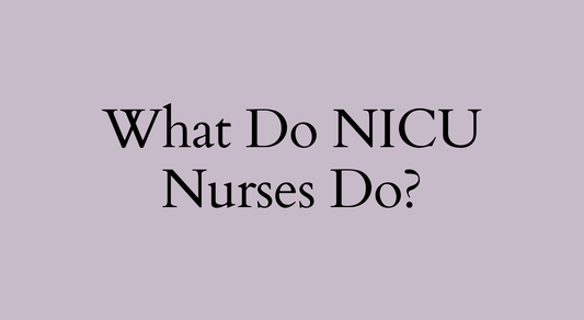 What do NICU Nurses Do?