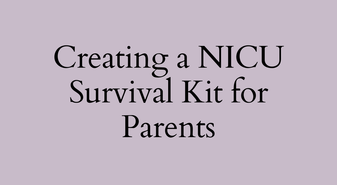 Creating a NICU Survival Kit: Ways to Help Feel Prepared in the NICU